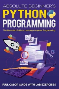 Enlarge image Cover: Absolute Beginner's Python Programming Full Color Guide with Lab Exercises - Elluminet Press