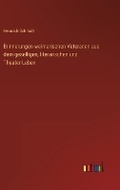 Cover: Erinnerungen weimarischen Veteranen aus dem geselligen, literarischen und Theater-Leben - Outlook Verlag
