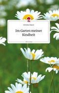 Cover: Im Garten meiner Kindheit. Life is a Story - story.one - story.one publishing