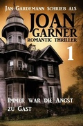 Cover: Joan Garner 1: Immer war die Angst zu Gast: Romantic Thriller - Uksak E-Books