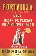 Cover: Fortaleza Para Dejar de Pensar En Alguien O Algo - Ana Gomez Campos