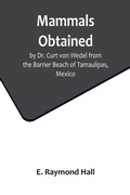 Cover: Mammals Obtained by Dr. Curt von Wedel from the Barrier Beach of Tamaulipas, Mexico - ALPHA EDITION