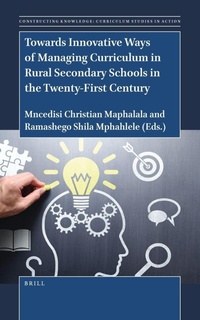Enlarge image Cover: Towards Innovative Ways of Managing Curriculum in Rural Secondary Schools in the Twenty-First Century - Brill
