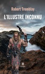 Cover: L'Illustre Inconnu - Le Lys Bleu Éditions