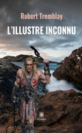 Cover: L'Illustre Inconnu - Le Lys Bleu &Eacute;ditions