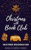 Cover: Christmas with Book Club (Book Clubbing, #2) - Heather Woodhaven