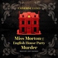 Cover: Miss Morton and the English House Party Murder - Tantor Audio