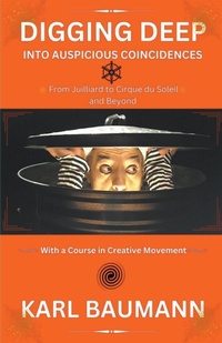 Enlarge image Cover: Digging Deep Into Auspicious Coincidences - Karl Baumann