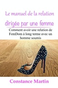 Cover: Le manuel de la relation dirig&eacute;e par une femme - Constance Martin