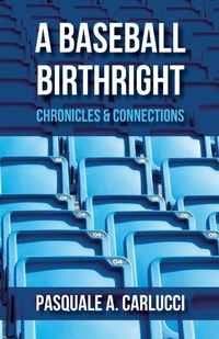 Abbildung von: A Baseball Birthright - Pasquale A. Carlucci