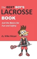 Cover: The Best Boy's Lacrosse Book - Fair and Square Ventures, LLC