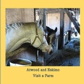 Cover: Atwood and Eskimo Visit a Farm - Echo Hill Arts Press, LLC