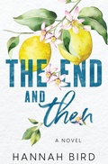Cover: The End and Then - Hannah Bird