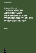 Cover: Theologische Arbeiten aus dem rheinischen wissenschaftlichen Prediger-Verein. Band 7 - De Gruyter