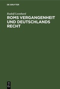 Cover: Roms Vergangenheit und Deutschlands Recht - De Gruyter