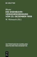 Cover: Die Eisenbahn-Verkehrsordnung vom 23. Dezember 1908 - De Gruyter