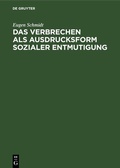 Cover: Das Verbrechen als Ausdrucksform sozialer Entmutigung - De Gruyter