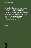 Cover: Leben und Thaten des scharfsinnigen Edlen Don Quixote von la Mancha. Band 3 - De Gruyter