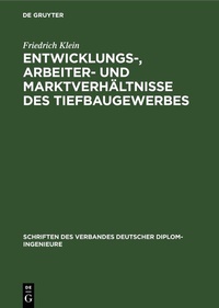 Abbildung von: Entwicklungs-, Arbeiter- und Marktverhältnisse des Tiefbaugewerbes - De Gruyter