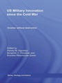 Cover: US Military Innovation since the Cold War - Routledge