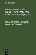 Cover: Kleinere Schriften zur dramatischen Poesie und zur Fabel - De Gruyter