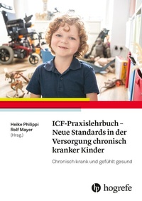 Abbildung von: ICF-Praxislehrbuch - Neue Standards in der Versorgung chronisch kranker Kinder - Hogrefe