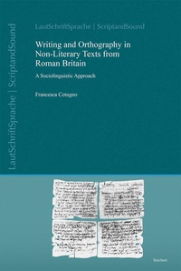 Abbildung von: Writing and Orthography in Non-Literary Texts from Roman Britain - Reichert Verlag