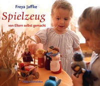 Abbildung von: Spielzeug von Eltern selbstgemacht - Freies Geistesleben