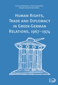 Cover: Human Rights, Trade and Diplomacy in the Greek-German Relaltions, 1967-1974 - Verlag J.H.W. Dietz Nachf. GmbH