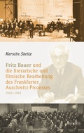 Abbildung von: Fritz Bauer und die literarische und filmische Bearbeitung des Frankfurter Auschwitz-Prozesses 1963-1965 - Wallstein
