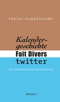 Cover: Kalendergeschichte, Fait Divers, Twitter. - Wallstein