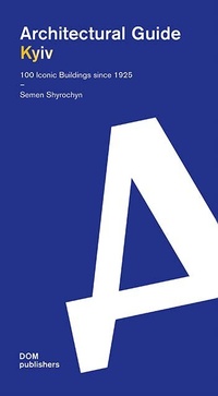 Enlarge image Cover: Kyiv. Architectural Guide - DOM publishers