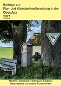 Cover: Beitr&auml;ge zur Flur- und Kleindenkmalforschung in der Oberpfalz / Beitr&auml;ge zur Flur- und Kleindenkmalforschung in der Oberpfalz 2021 - Bodner, E
