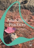 Cover: Anarchival Practices - ICI Berlin Press