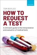 Abbildung von: How to request a test: A clinician's guide to the interpretation and evaluation of medical tests - OUP eBook
