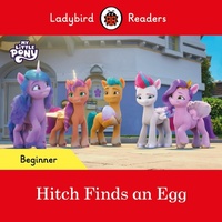 Abbildung von: Ladybird Readers Beginner Level - My Little Pony - Hitch Finds an Egg (ELT Graded Reader) - Ladybird