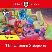 Abbildung von: Ladybird Readers Beginner Level - My Little Pony - The Unicorn Sleepover (ELT Graded Reader) - Ladybird