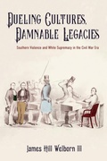 Cover: Dueling Cultures, Damnable Legacies - University of Virginia Press