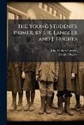 Cover: The Young Student's Primer, by J. R. Langler and J. Hughes - Nabu Press