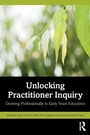 Cover: Unlocking Practitioner Inquiry - Routledge