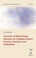 Cover: Semantics of Belief Change Operators for Intelligent Agents: Iteration, Postulates, and Realizability - IOS Press,US
