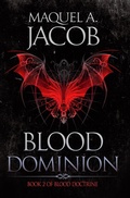 Cover: Blood Dominion (Blood Saga, #2) - Maquel A. Jacob
