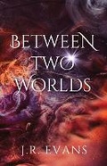 Cover: Between Two Worlds - Wild Lark Books