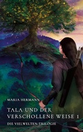 Cover: Tala und der verschollene Weise 1 - Die Vielwelten-Trilogie