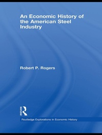 Abbildung von: An Economic History of the American Steel Industry - Routledge