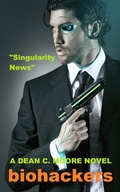 Cover: Singularity News (Biohackers, #3) - Dean C. Moore