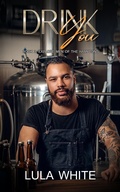 Cover: Drink You (Explore Men of the Hamptons, #3) - Lula White