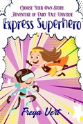 Cover: Choose your Own Story: Adventure of Fairy Tale Universe #2: Express Superhero - Freya Vert