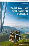 Cover: 250 Berg- und Seilbahnen Schweiz - Weber Verlag AG