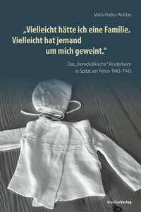 Abbildung von: "Vielleicht hätte ich eine Familie. Vielleicht hat jemand um mich geweint." - Studien Verlag
